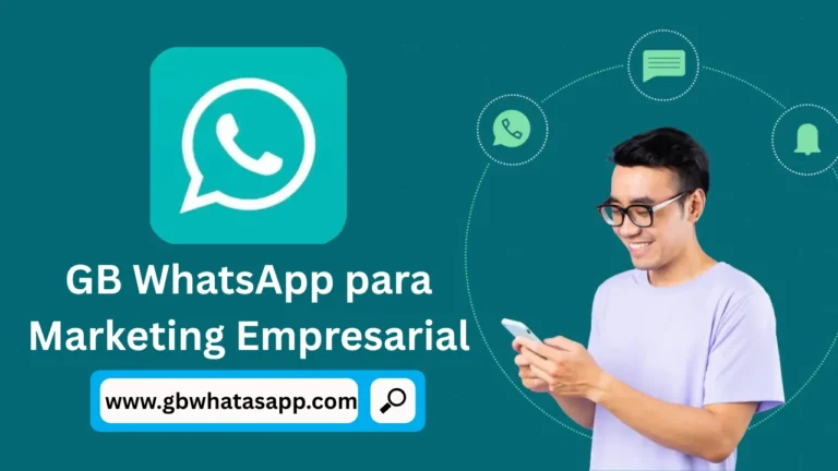 Como Usar o WhatsApp GB para Marketing Empresarial