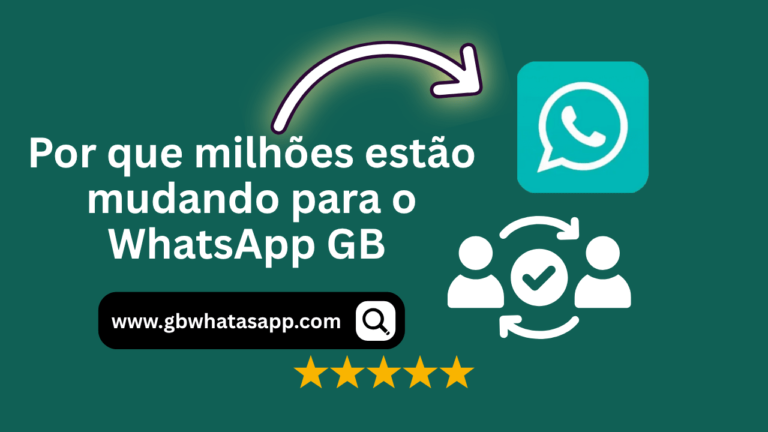 Por que milhões estão migrando para o WhatsApp GB em 2025