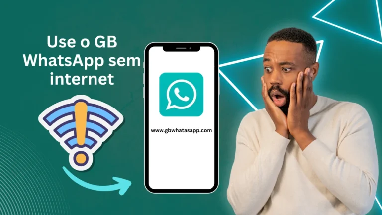 Como usar o GB WhatsApp sem internet
